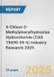 4-Chloro-2-Methylphenylhydrazine Hydrochloride (CAS 19690-59-6) Industry Research 2025: Global and Regional Market Trends 2019-2024 and Forecast to 2029 - Product Image