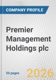Premier Management Holdings plc Fundamental Company Report Including Financial, SWOT, Competitors and Industry Analysis- Product Image