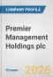 Premier Management Holdings plc Fundamental Company Report Including Financial, SWOT, Competitors and Industry Analysis - Product Thumbnail Image