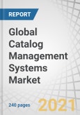 Global Catalog Management Systems Market with COVID-19 Impact by Type (Product Catalogs and Service Catalogs), Component, Deployment Type, Organization Size (Large Enterprises and SMEs), Vertical, and Region - Forecast to 2026- Product Image