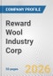 Reward Wool Industry Corp Fundamental Company Report Including Financial, SWOT, Competitors and Industry Analysis - Product Thumbnail Image