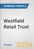 Westfield Retail Trust Fundamental Company Report Including Financial, SWOT, Competitors and Industry Analysis- Product Image