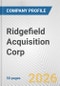 Ridgefield Acquisition Corp. Fundamental Company Report Including Financial, SWOT, Competitors and Industry Analysis - Product Thumbnail Image