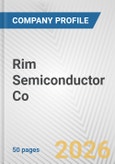 Rim Semiconductor Co. Fundamental Company Report Including Financial, SWOT, Competitors and Industry Analysis- Product Image