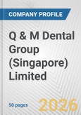 Q & M Dental Group (Singapore) Limited Fundamental Company Report Including Financial, SWOT, Competitors and Industry Analysis- Product Image
