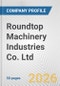 Roundtop Machinery Industries Co. Ltd. Fundamental Company Report Including Financial, SWOT, Competitors and Industry Analysis - Product Thumbnail Image