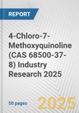 4-Chloro-7-Methoxyquinoline (CAS 68500-37-8) Industry Research 2025: Global and Regional Market Trends 2019-2024 and Forecast to 2029- Product Image