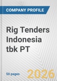 Rig Tenders Indonesia tbk PT Fundamental Company Report Including Financial, SWOT, Competitors and Industry Analysis- Product Image