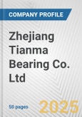 Zhejiang Tianma Bearing Co. Ltd. Fundamental Company Report Including Financial, SWOT, Competitors and Industry Analysis- Product Image