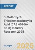3-Methoxy-2-Thiophenecarboxylic Acid (CAS 60166-83-8) Industry Research 2025: Global and Regional Market Trends 2019-2024 and Forecast to 2029- Product Image