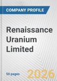 Renaissance Uranium Limited Fundamental Company Report Including Financial, SWOT, Competitors and Industry Analysis- Product Image