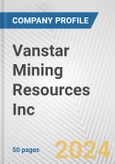 Vanstar Mining Resources Inc. Fundamental Company Report Including Financial, SWOT, Competitors and Industry Analysis- Product Image