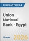 Union National Bank - Egypt Fundamental Company Report Including Financial, SWOT, Competitors and Industry Analysis - Product Thumbnail Image