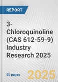 3-Chloroquinoline (CAS 612-59-9) Industry Research 2025: Global and Regional Market Trends 2019-2024 and Forecast to 2029- Product Image