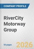 RiverCity Motorway Group Fundamental Company Report Including Financial, SWOT, Competitors and Industry Analysis- Product Image