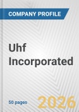 Uhf Incorporated Fundamental Company Report Including Financial, SWOT, Competitors and Industry Analysis- Product Image