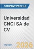 Universidad CNCI SA de CV Fundamental Company Report Including Financial, SWOT, Competitors and Industry Analysis- Product Image