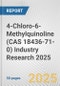 4-Chloro-6-Methylquinoline (CAS 18436-71-0) Industry Research 2025: Global and Regional Market Trends 2019-2024 and Forecast to 2029 - Product Thumbnail Image