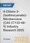 4-Chloro-3-(Isothiocyanato)-Nitrobenzene (CAS 57135-68-9) Industry Research 2025: Global and Regional Market Trends 2019-2024 and Forecast to 2029 - Product Image