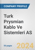 Turk Prysmian Kablo Ve Sistemleri AS Fundamental Company Report Including Financial, SWOT, Competitors and Industry Analysis- Product Image