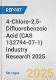 4-Chloro-2,5-Difluorobenzoic Acid (CAS 132794-07-1) Industry Research 2025: Global and Regional Market Trends 2019-2024 and Forecast to 2029- Product Image