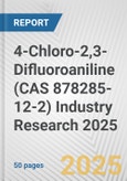 4-Chloro-2,3-Difluoroaniline (CAS 878285-12-2) Industry Research 2025: Global and Regional Market Trends 2019-2024 and Forecast to 2029- Product Image