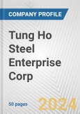 Tung Ho Steel Enterprise Corp. Fundamental Company Report Including Financial, SWOT, Competitors and Industry Analysis- Product Image