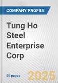 Tung Ho Steel Enterprise Corp. Fundamental Company Report Including Financial, SWOT, Competitors and Industry Analysis- Product Image