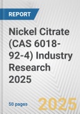 Nickel Citrate (CAS 6018-92-4) Industry Research 2025: Global and Regional Market Trends 2019-2024 and Forecast to 2029- Product Image