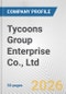 Tycoons Group Enterprise Co., Ltd. Fundamental Company Report Including Financial, SWOT, Competitors and Industry Analysis - Product Thumbnail Image
