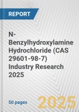 N-Benzylhydroxylamine Hydrochloride (CAS 29601-98-7) Industry Research 2025: Global and Regional Market Trends 2019-2024 and Forecast to 2029- Product Image