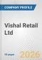 Vishal Retail Ltd Fundamental Company Report Including Financial, SWOT, Competitors and Industry Analysis - Product Thumbnail Image