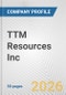 TTM Resources Inc. Fundamental Company Report Including Financial, SWOT, Competitors and Industry Analysis - Product Thumbnail Image