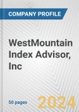 WestMountain Index Advisor, Inc. Fundamental Company Report Including Financial, SWOT, Competitors and Industry Analysis- Product Image
