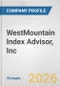 WestMountain Index Advisor, Inc. Fundamental Company Report Including Financial, SWOT, Competitors and Industry Analysis - Product Thumbnail Image