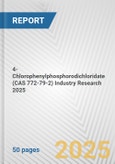 4-Chlorophenylphosphorodichloridate (CAS 772-79-2) Industry Research 2025: Global and Regional Market Trends 2019-2024 and Forecast to 2029- Product Image