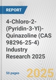 4-Chloro-2-(Pyridin-3-Yl)-Quinazoline (CAS 98296-25-4) Industry Research 2025: Global and Regional Market Trends 2019-2024 and Forecast to 2029- Product Image