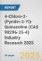 4-Chloro-2-(Pyridin-3-Yl)-Quinazoline (CAS 98296-25-4) Industry Research 2025: Global and Regional Market Trends 2019-2024 and Forecast to 2029 - Product Image