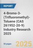 4-Bromo-3-(Trifluoromethyl)-Toluene (CAS 261952-20-9) Industry Research 2025: Global and Regional Market Trends 2019-2024 and Forecast to 2029- Product Image