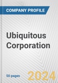 Ubiquitous Corporation Fundamental Company Report Including Financial, SWOT, Competitors and Industry Analysis- Product Image