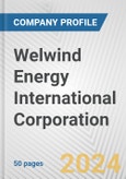 Welwind Energy International Corporation Fundamental Company Report Including Financial, SWOT, Competitors and Industry Analysis- Product Image