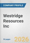 Westridge Resources Inc. Fundamental Company Report Including Financial, SWOT, Competitors and Industry Analysis- Product Image