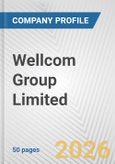 Wellcom Group Limited Fundamental Company Report Including Financial, SWOT, Competitors and Industry Analysis- Product Image