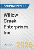 Willow Creek Enterprises Inc. Fundamental Company Report Including Financial, SWOT, Competitors and Industry Analysis- Product Image
