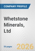 Whetstone Minerals, Ltd. Fundamental Company Report Including Financial, SWOT, Competitors and Industry Analysis- Product Image
