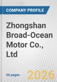 Zhongshan Broad-Ocean Motor Co., Ltd. Fundamental Company Report Including Financial, SWOT, Competitors and Industry Analysis- Product Image