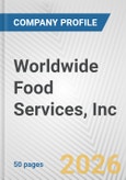Worldwide Food Services, Inc. Fundamental Company Report Including Financial, SWOT, Competitors and Industry Analysis- Product Image