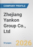 Zhejiang Yankon Group Co., Ltd. Fundamental Company Report Including Financial, SWOT, Competitors and Industry Analysis- Product Image