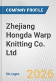 Zhejiang Hongda Warp Knitting Co. Ltd. Fundamental Company Report Including Financial, SWOT, Competitors and Industry Analysis- Product Image