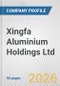 Xingfa Aluminium Holdings Ltd. Fundamental Company Report Including Financial, SWOT, Competitors and Industry Analysis - Product Thumbnail Image